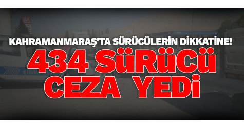 Kahramanmaraş'ta sürücülerin dikkatine!