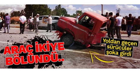 Feci kaza! Araç ikiye bölündü...