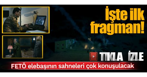 İşte ilk fragman! FETÖ elebaşının sahneleri çok konuşulacak