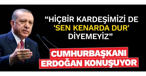 Cumhurbaşkanı Erdoğan konuşuyor