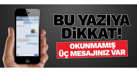 Okunmamış üç mesajınız var