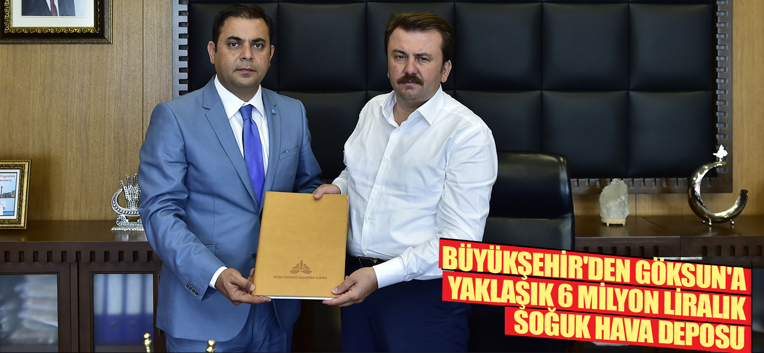 BÜYÜKŞEHİR'DEN GÖKSUN'A YAKLAŞIK 6 MİLYON LİRALIK SOĞUK HAVA DEPOSU