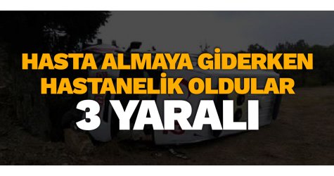 Andırın'da ambulans devrildi: 3 yaralı