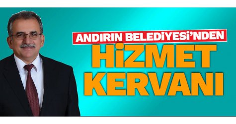 Andırın Belediyesi’nden hizmet kervanı