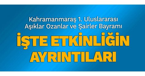 Kahramanmaraş 1. Uluslararası Aşıklar Ozanlar ve Şairler Bayramı... İşte etkinliğin ayrıntıları