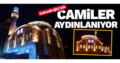 Dulkadiroğlu'nun camileri aydınlanıyor