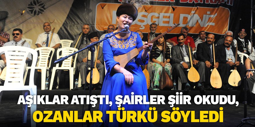 Aşıklar atıştı, şairler şiir okudu, ozanlar türkü söyledi
