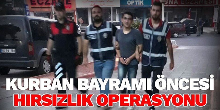 Kurban Bayramı öncesi hırsızlık operasyonu