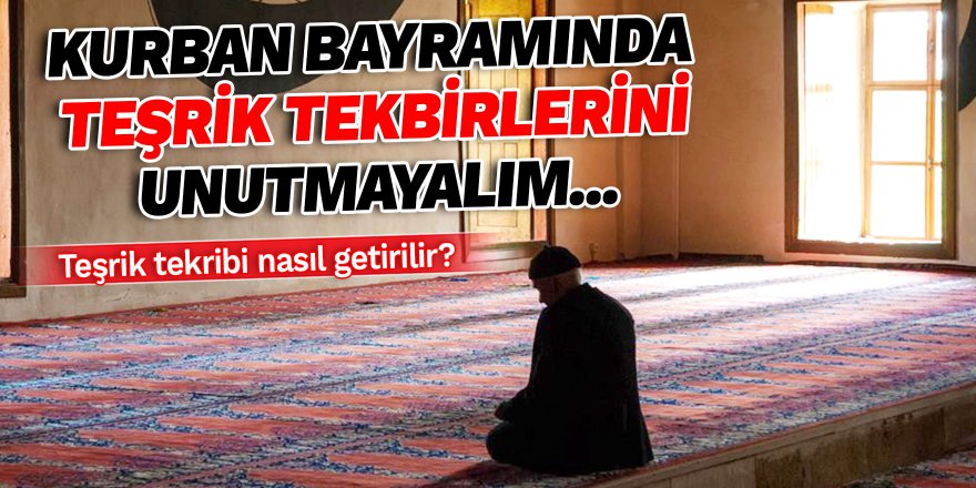 Kurban bayramında teşrik tekbirlerini unutmayalım... Teşrik tekribi nasıl getirilir?