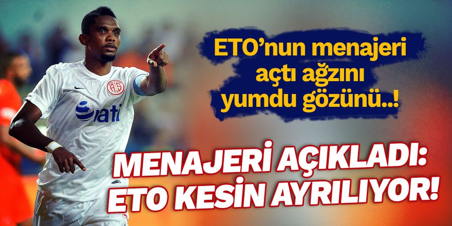 Menajeri açıkladı: Eto kesin ayrılıyor!