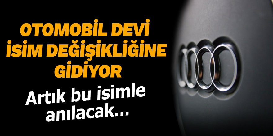 Otomobil devi isim değişikliğine gidiyor