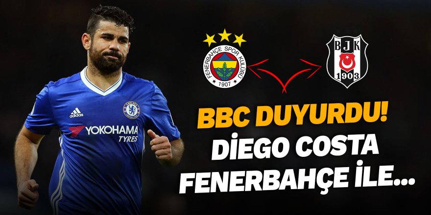 BBC duyurdu! Diego Costa Fenerbahçe ile...