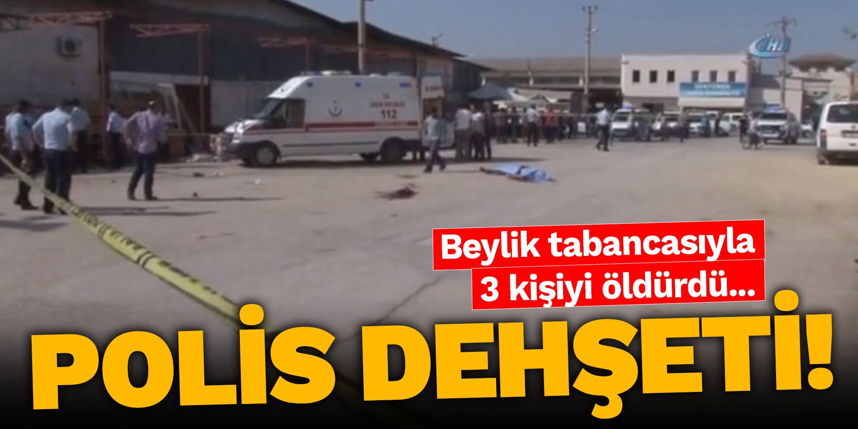 Adana'da polis dehşeti! 3 kişi öldü