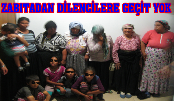 ZABITADAN DİLENCİLERE GEÇİT YOK