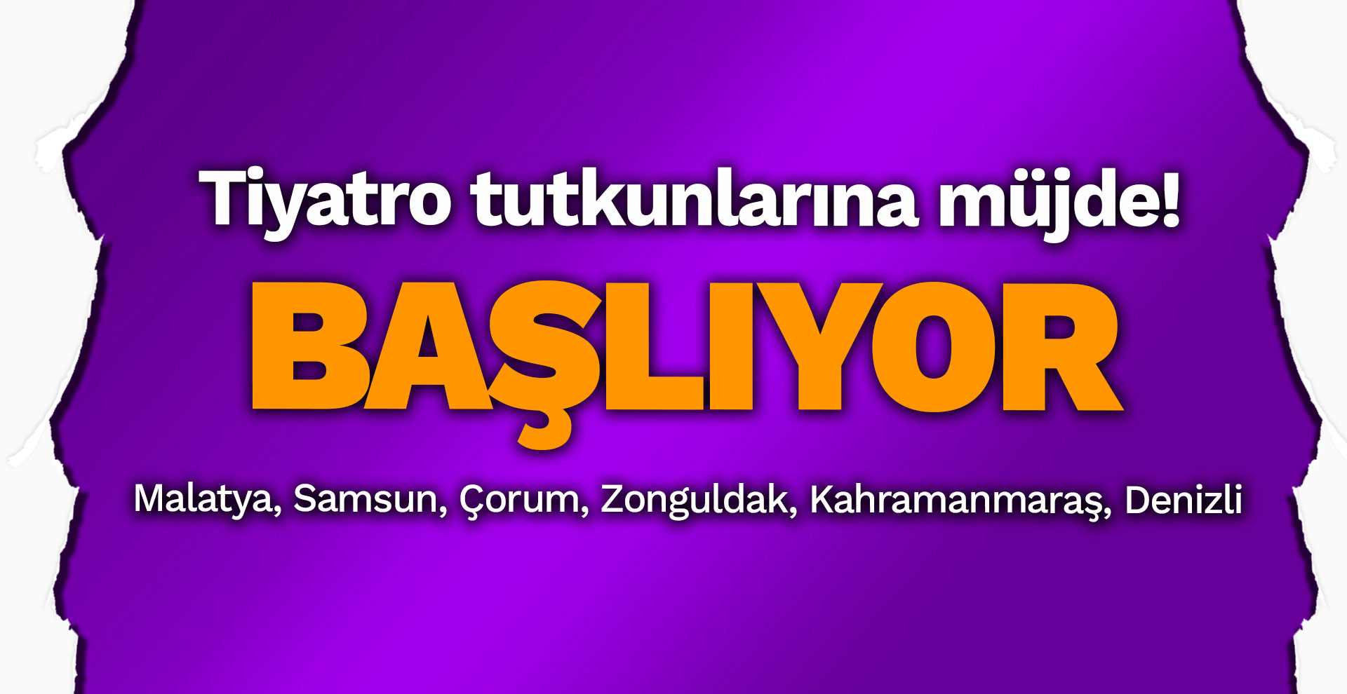 Tiyatro tutkunlarına müjde! Başlıyor...