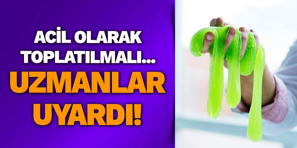 Uzmanlar uyardı! Acil olarak toplatılmalı...