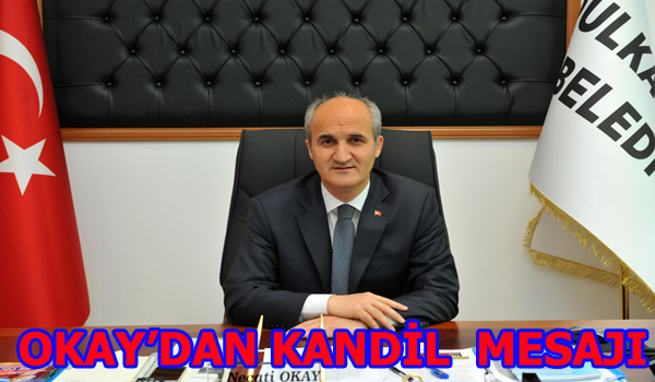 BAŞKAN OKAY DAN  KANDİL MESAJI