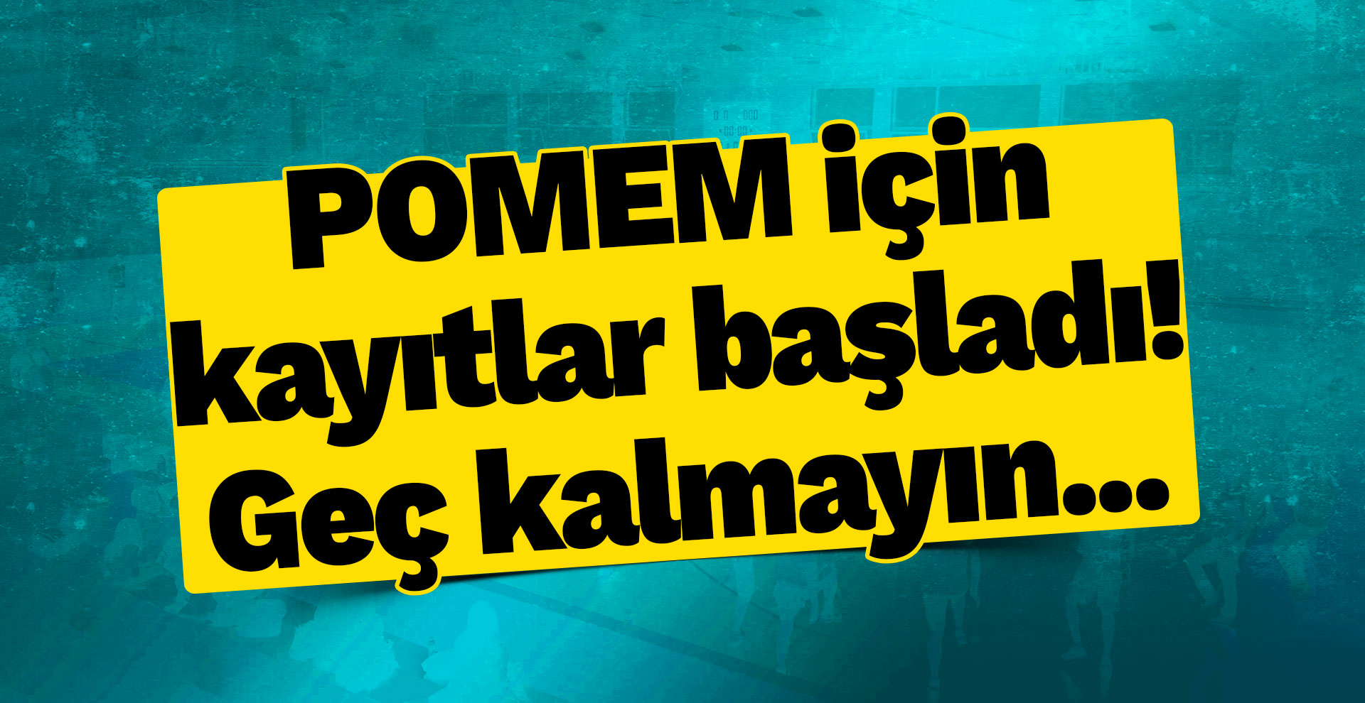 POMEM için kayıtlar başladı! Geç kalmayın...