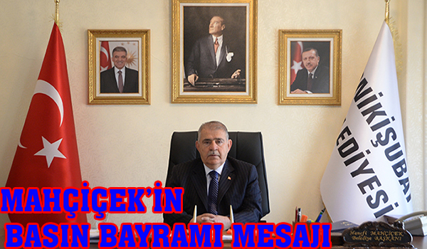 MAHÇİÇEK İN BASIN BAYRAMI MESAJI.