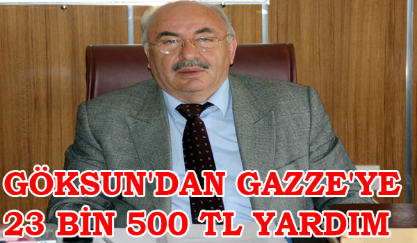 GÖKSUN'DAN GAZZE'YE 23 BİN 500 TL YARDIM