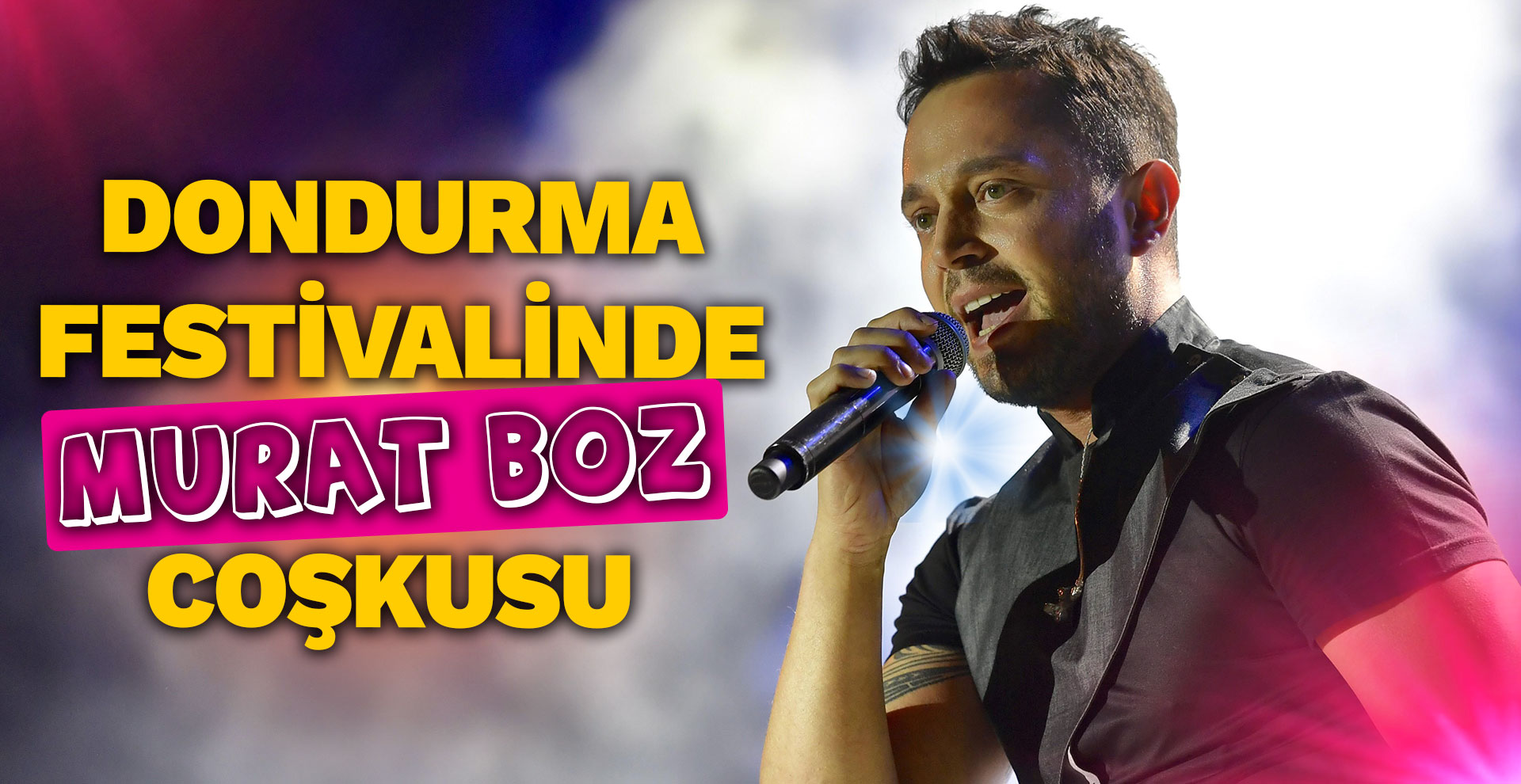 Dondurma festivalinde Murat Boz coşkusu