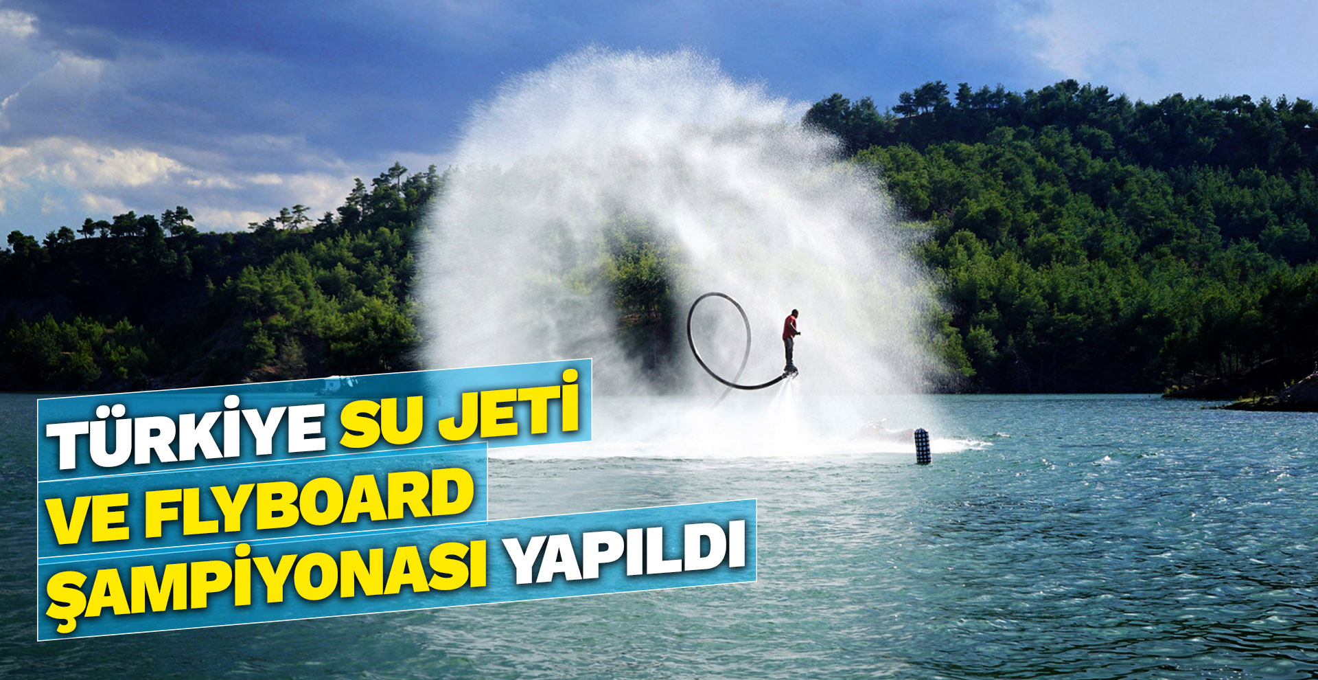 Türkiye Su Jeti ve Flyboard Şampiyonası yapıldı