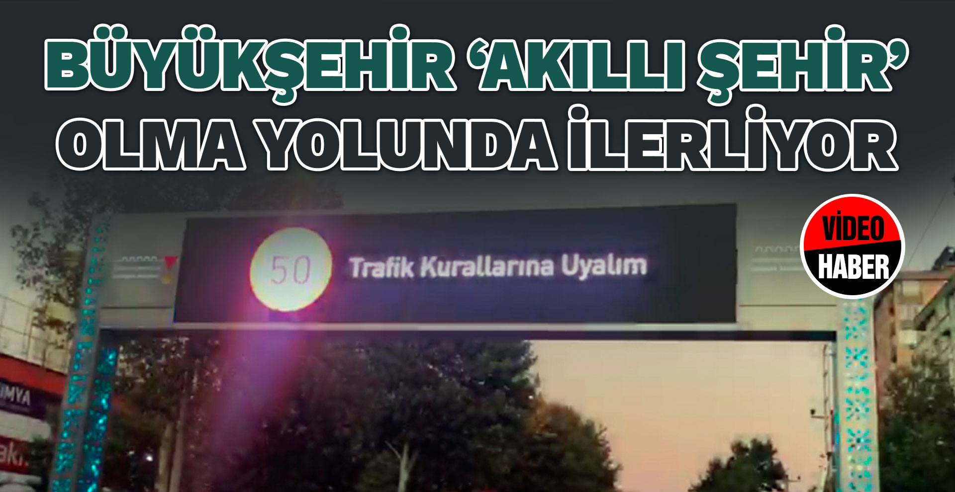 Büyükşehir ‘Akıllı şehir’ olma yolunda ilerliyor