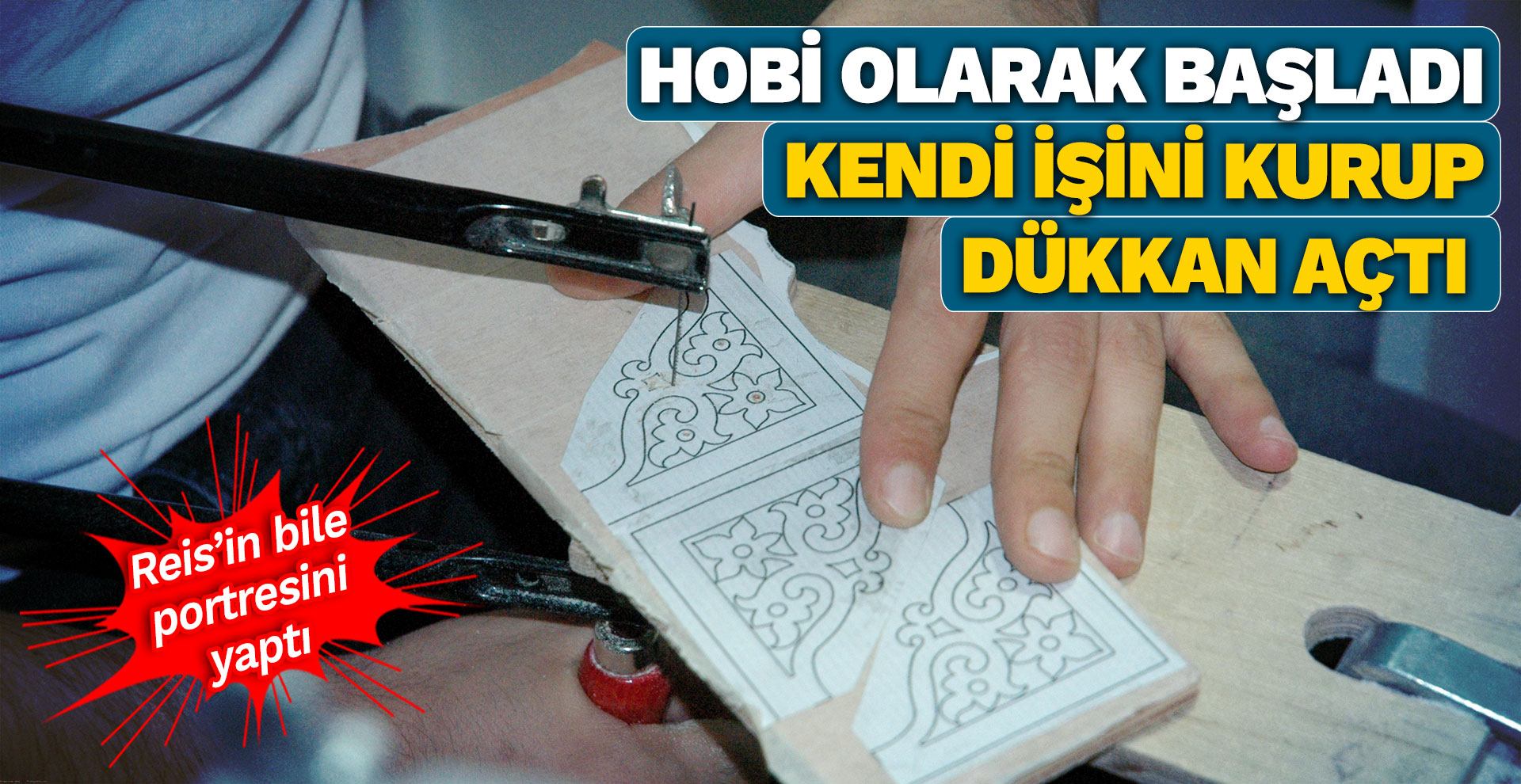 Hobi olarak başladı kendi işini kurup dükkan açtı