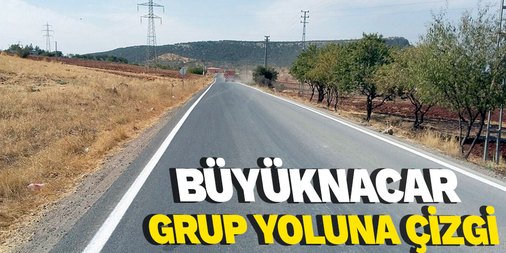 BÜYÜKNACAR GRUP YOLU’NA ÇİZGİ
