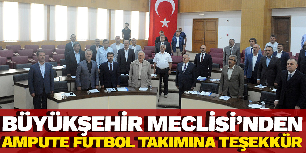 BÜYÜKŞEHİR MECLİSİ’NDEN AMPUTE MİLLİ TAKIMA TEŞEKKÜR