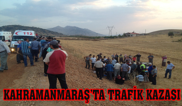 KAHRAMANMARAŞ TA TRAFİK KAZASI