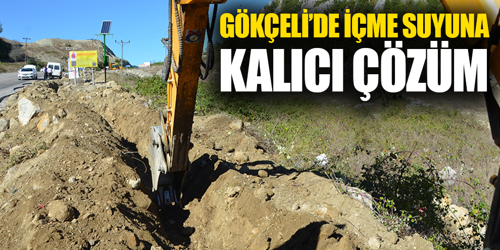 GÖKÇELİ’DE İÇME SUYUNA KALICI ÇÖZÜM