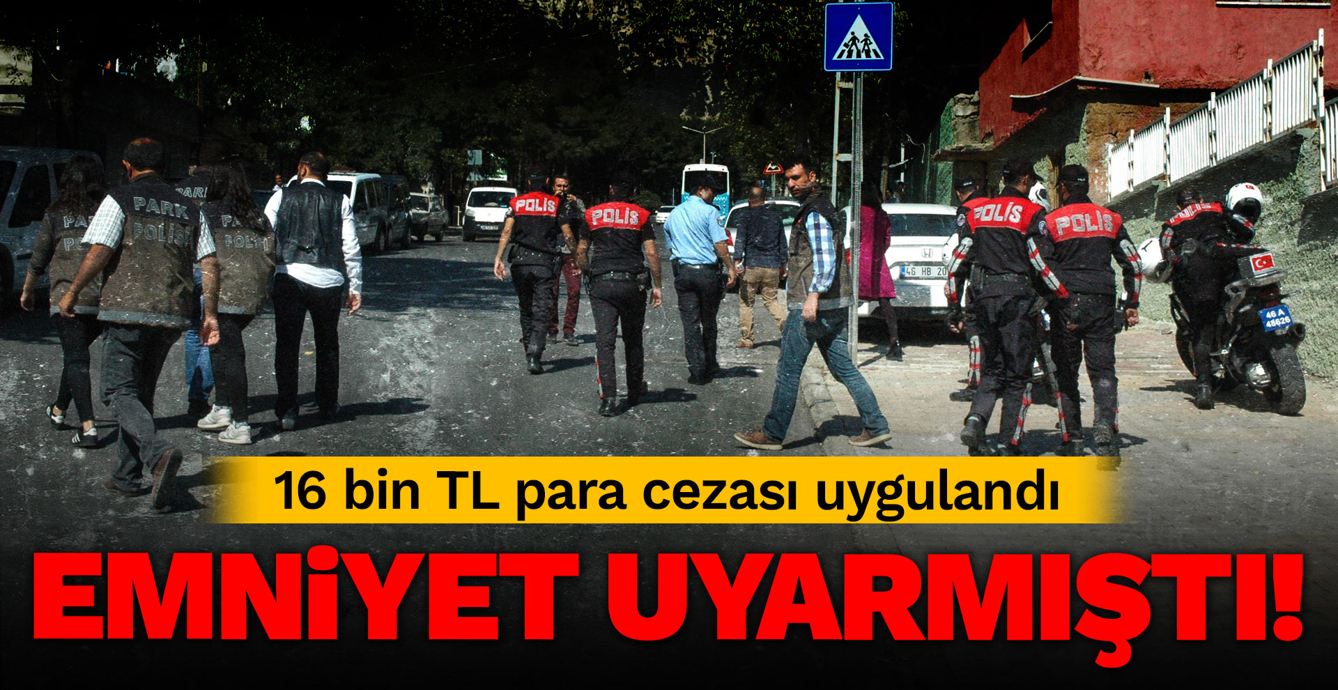 Emniyet uyarmıştı! 16 bin TL para cezası...