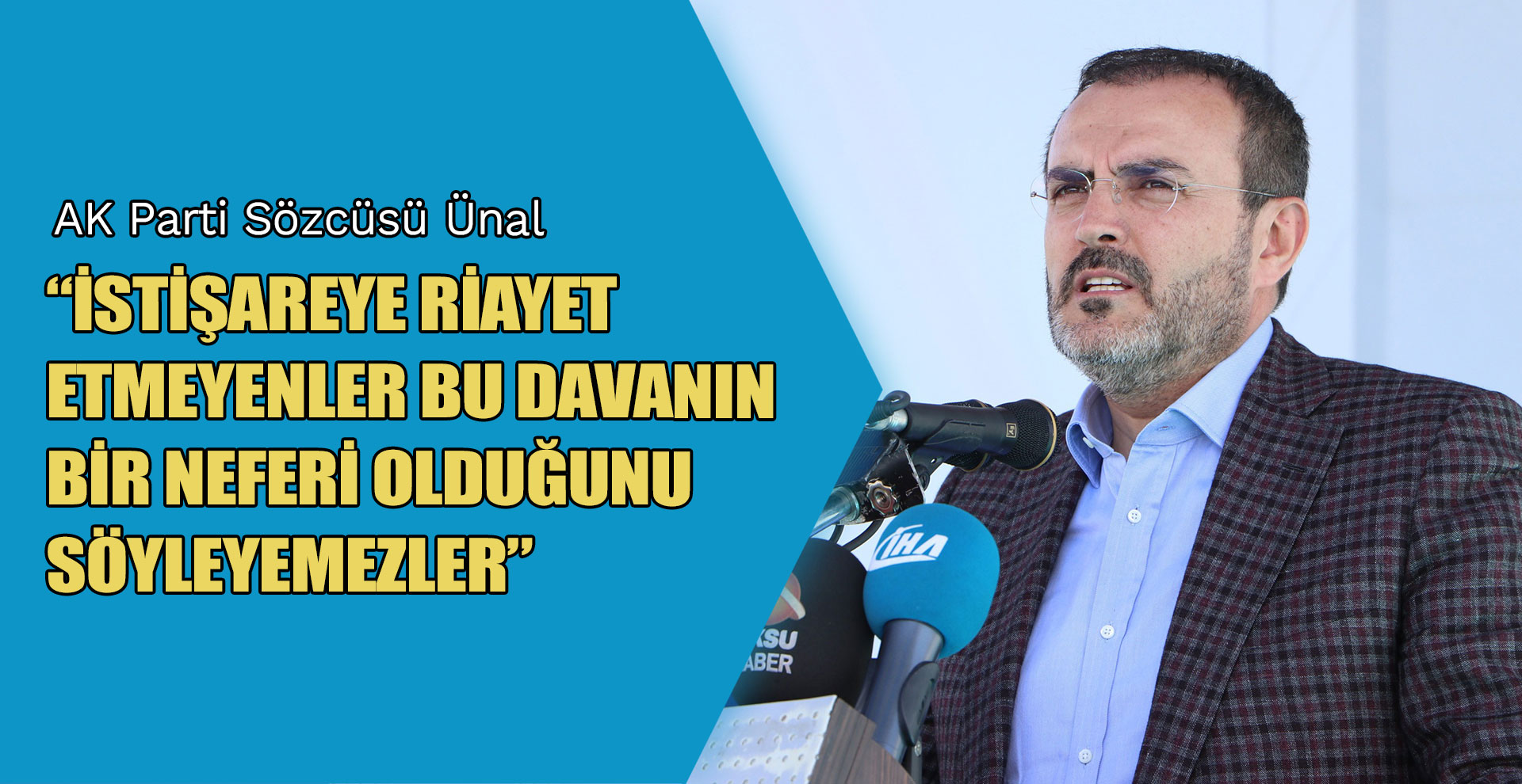 AK Parti Sözcüsü Ünal: “İstişareye riayet etmeyenler bu davanın bir neferi olduğunu söyleyemezler”
