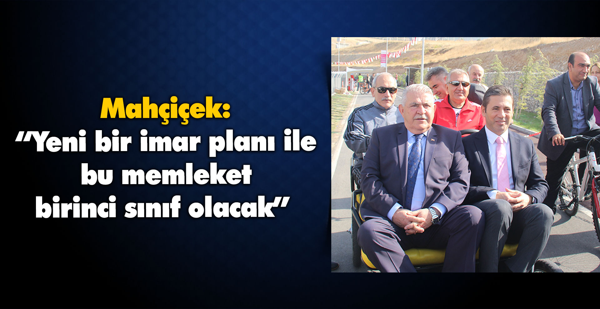 Mahçiçek: “Yeni bir imar planı ile bu memleket birinci sınıf olacak”