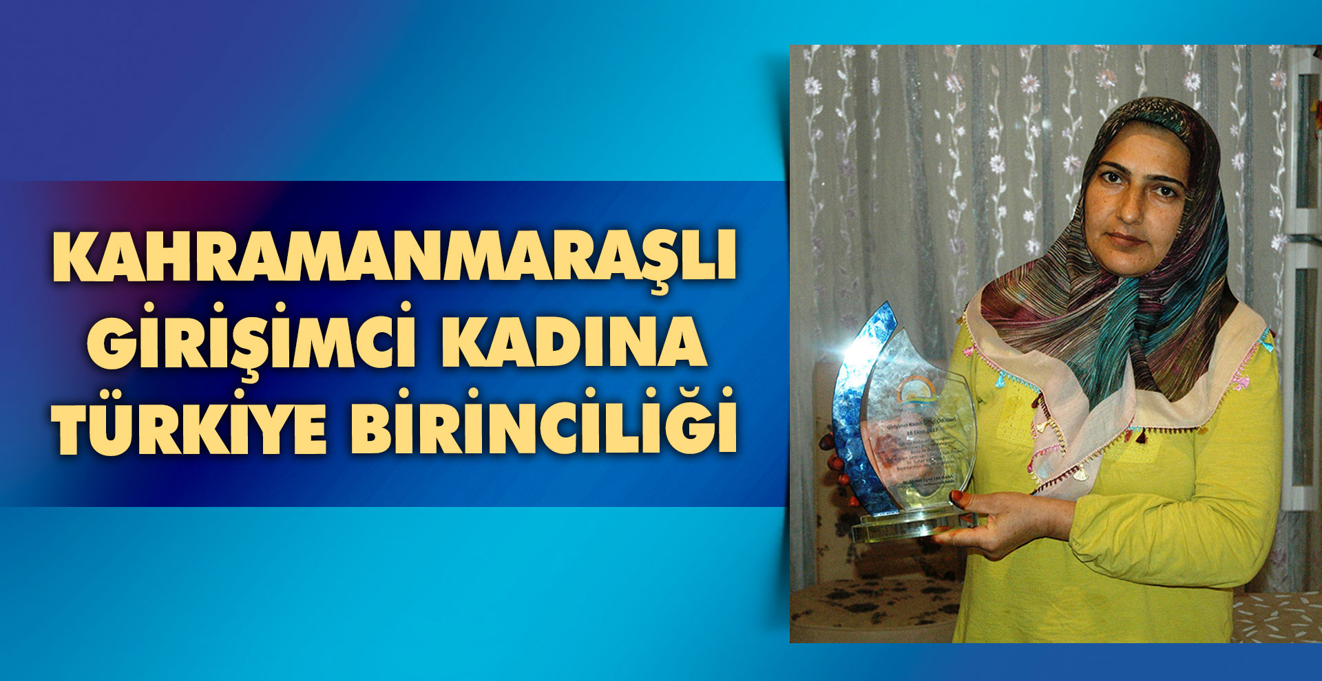 Kahramanmaraşlı girişimci kadına Türkiye birinciliği