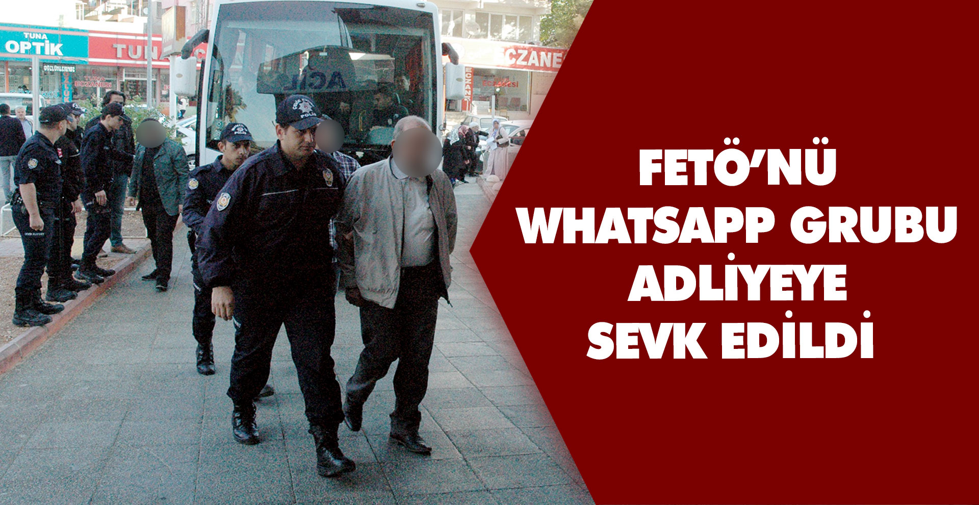 FETÖ’nün WhatsApp grubu adliyeye sevk edildi