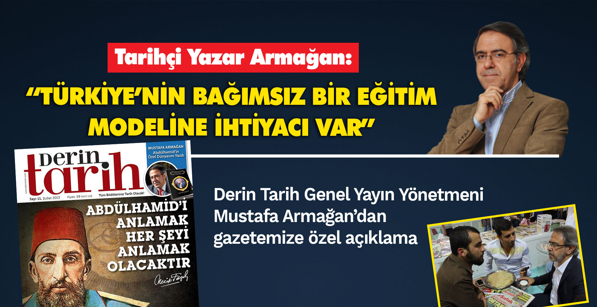 Tarihçi Yazar Armağan: “Türkiye’nin bağımsız bir eğitim modeline ihtiyacı var”