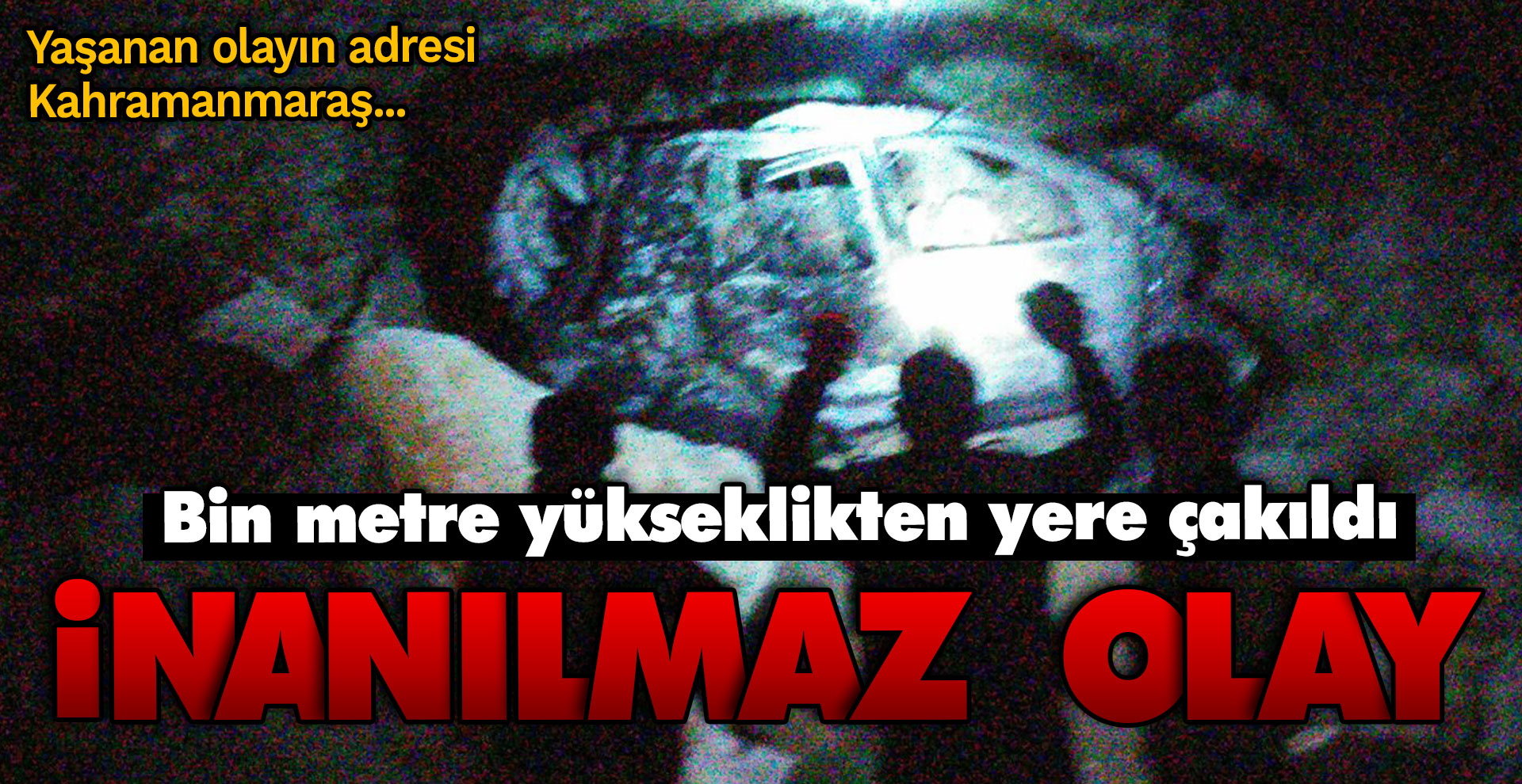 İnanılmaz kurtuluş! Bin metre yükseklikten yere çakıldı