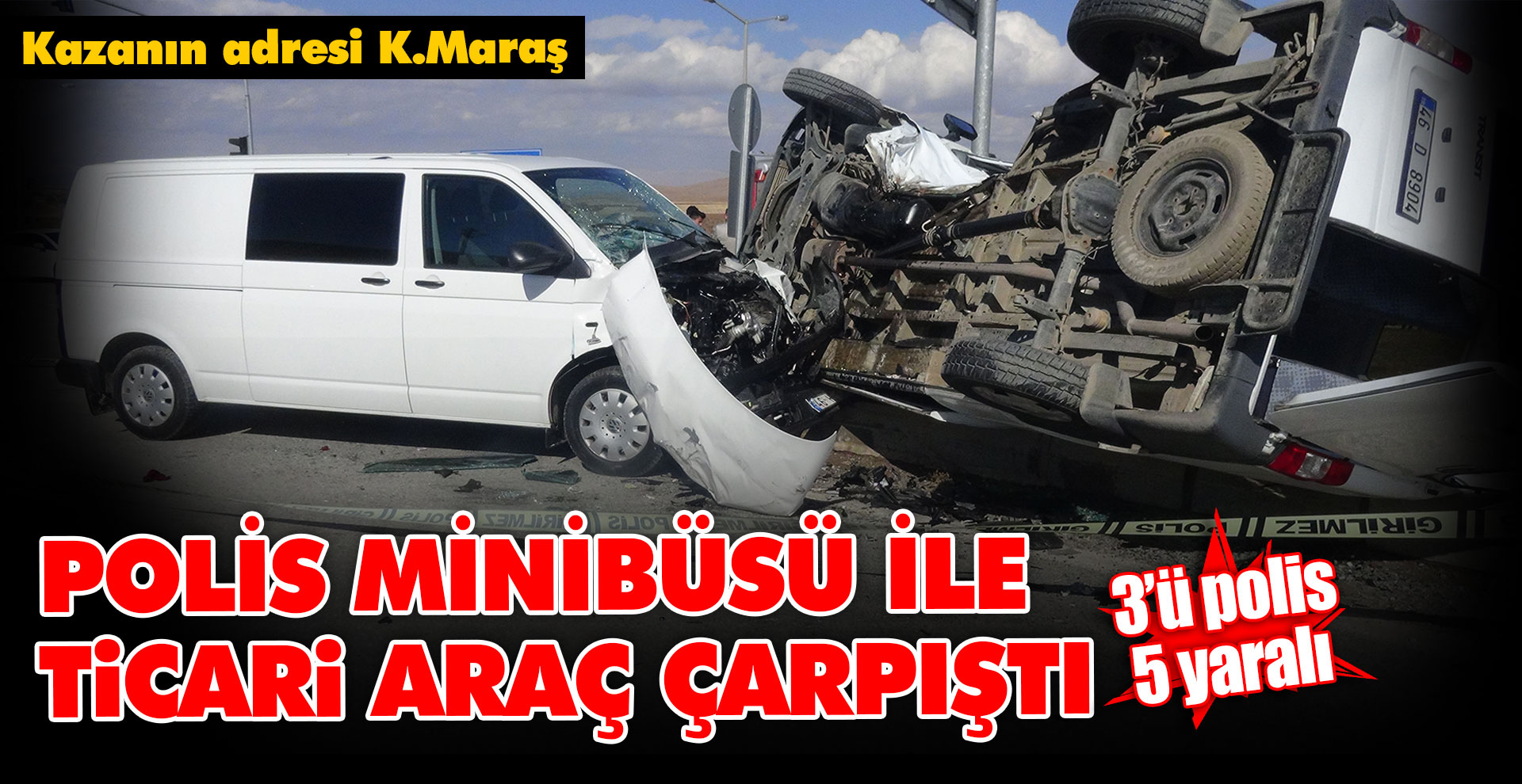 Kahramanmaraş’ta polis minibüsü ile ticari araç çarpıştı: 5 yaralı