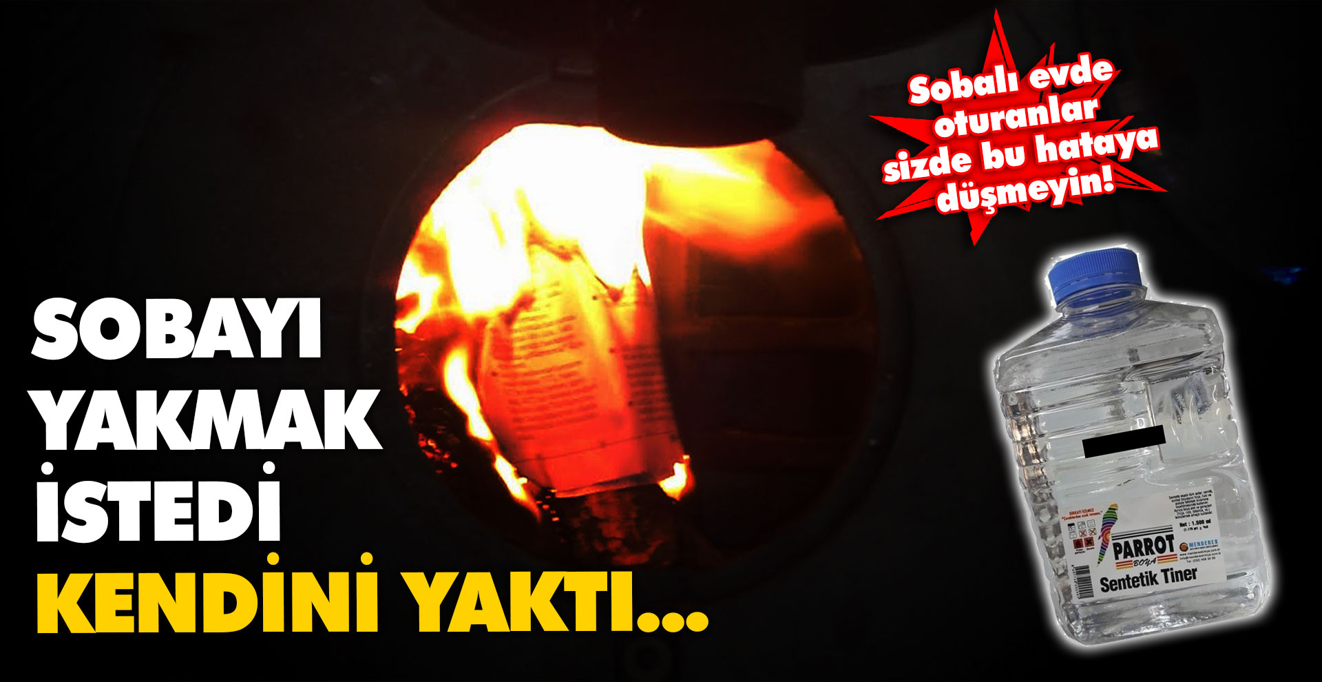 Sobaya döktüğü tiner hayatına mal oldu