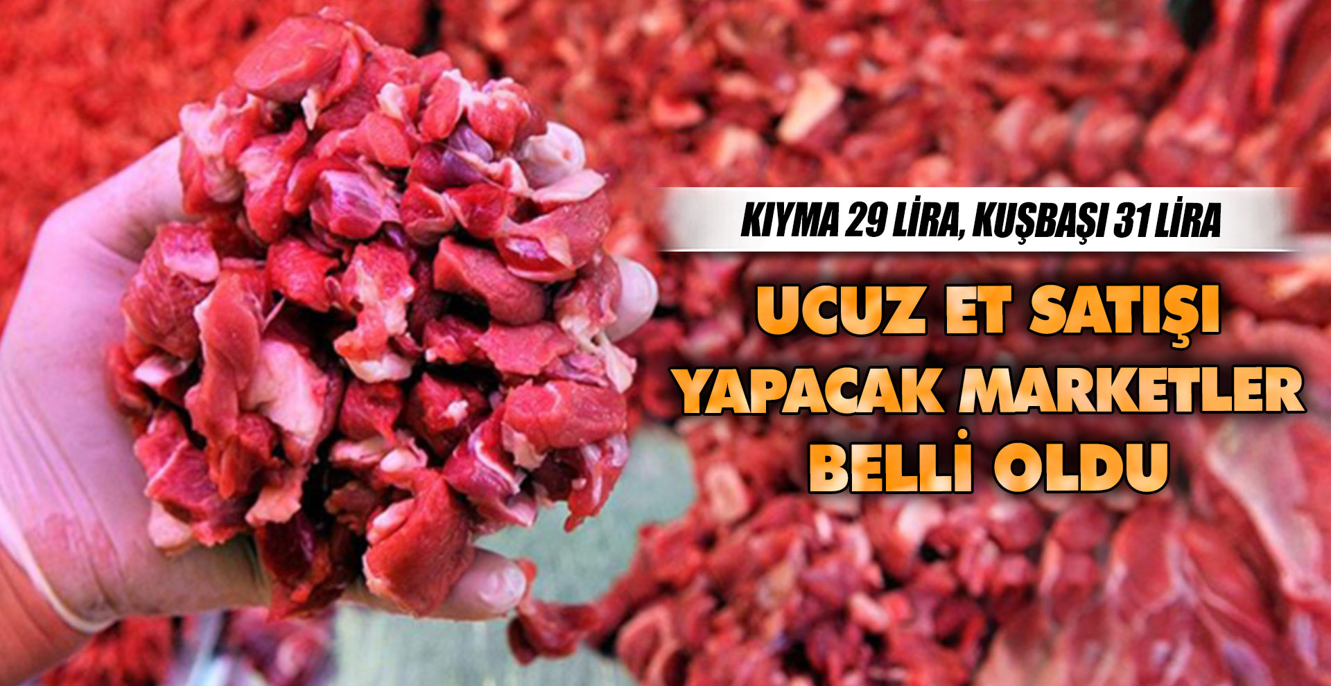 Ucuz et satışı yapacak marketler belli oldu