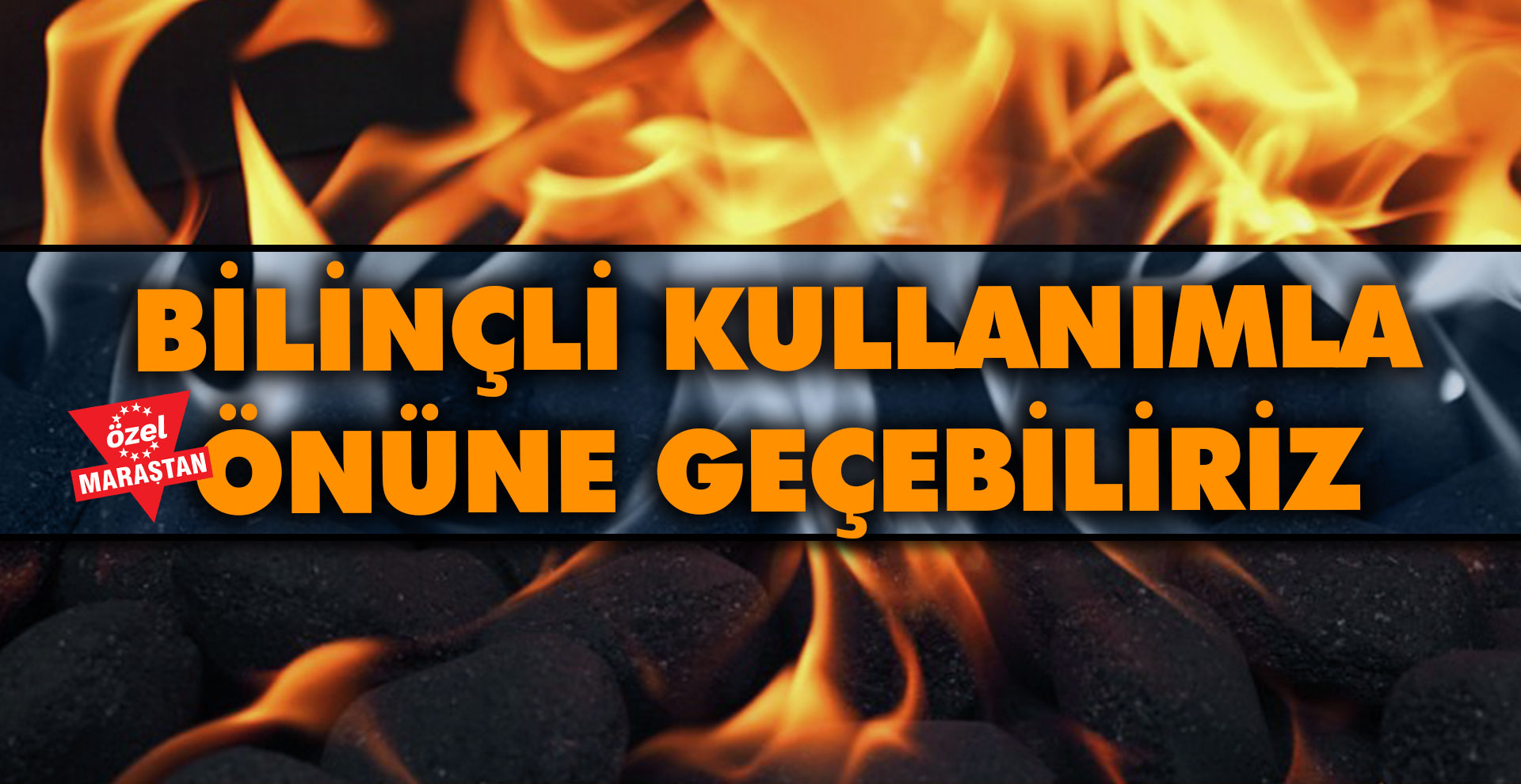 Kömürden zehirlenmelerin önüne, bilinçli kullanım ile geçebilirsiniz