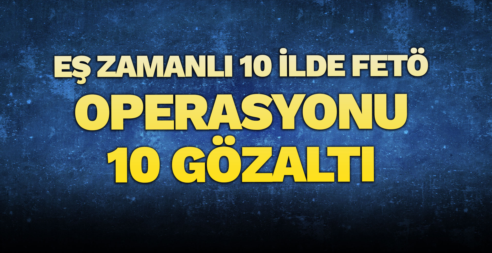 Diyarbakır merkezli 10 ilde FETÖ operasyonu: 10 gözaltı