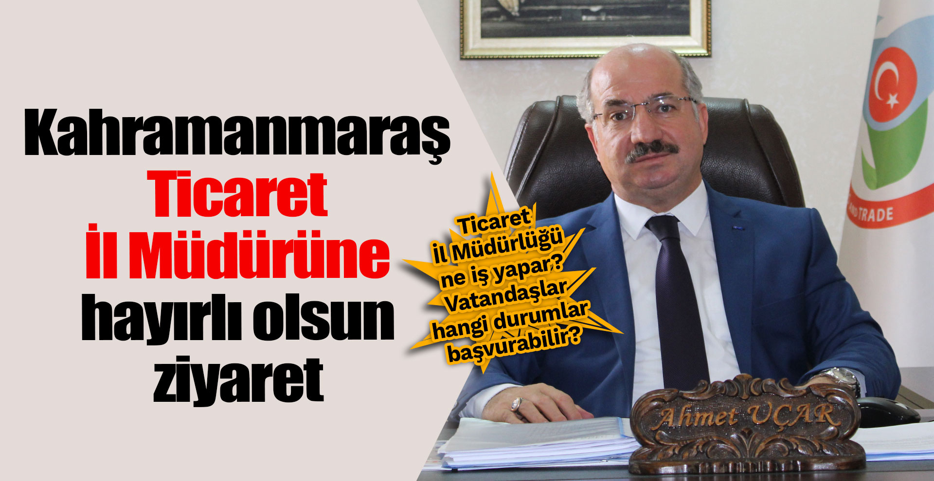Kahramanmaraş Ticaret İl Müdürüne hayırlı olsun ziyaret