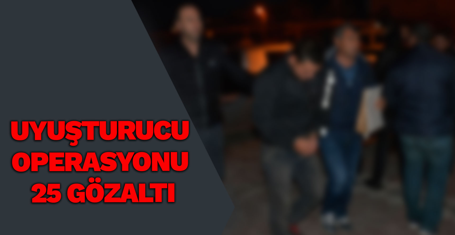 İzmir’de 300 polisle uyuşturucu operasyonu: 25 gözaltı