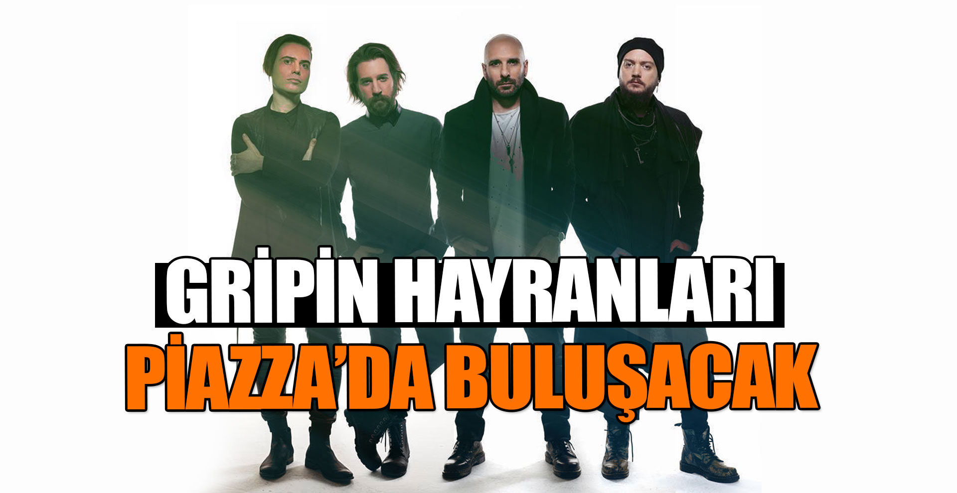 Gripin Hayranları Piazza’da Buluşacak