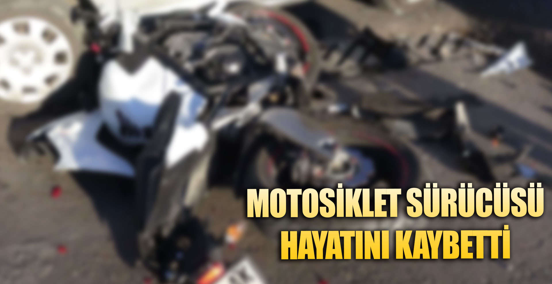 Otomobille çarpışan motosikletin sürücüsü hayatını kaybetti
