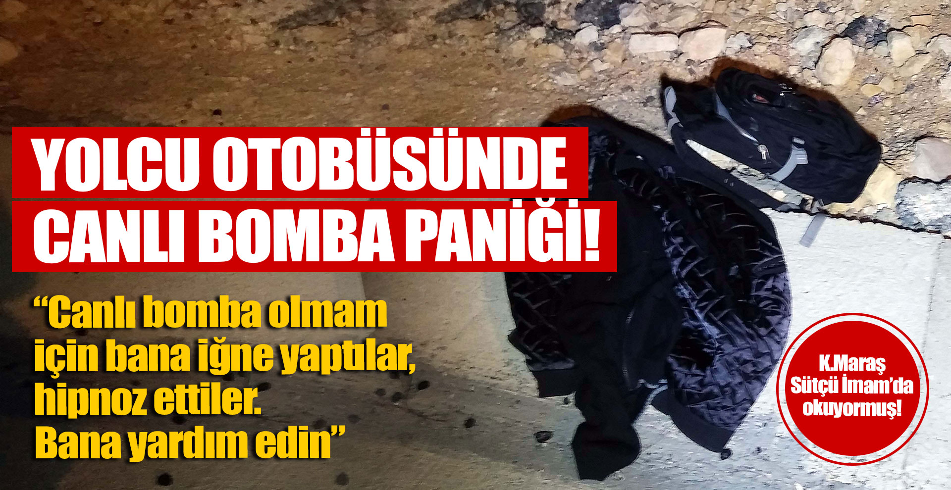 Yolcu otobüsünde canlı bomba paniği!