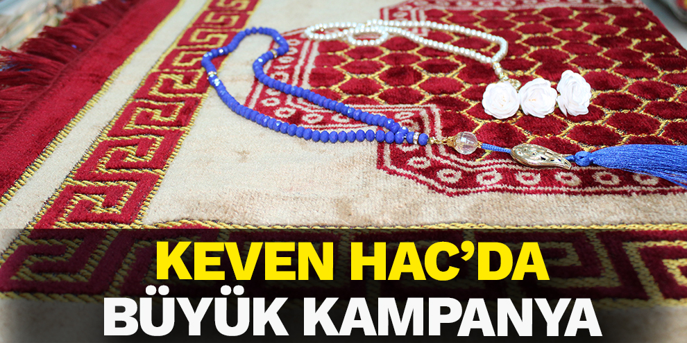 KEVEN HAC’DA BÜYÜK KAMPANYA